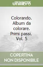 Sconto Colorando. Album da colorare. Primi passi. Vol. 5