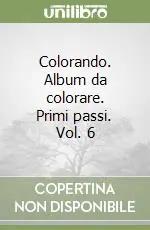 Colorando. Album da colorare. Primi passi. Vol. 6 Promozione Esclusiva