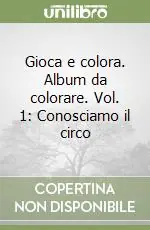 Promo Stagionale Gioca e colora. Album da colorare. Vol. 1 Conosciamo il circo