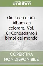Spedizione Espresso Gioca e colora. Album da colorare. Vol. 6 Conosciamo i bimbi del mondo