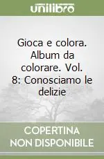 Gioca e colora. Album da colorare. Vol. 8 Conosciamo le delizie Spedizione Espresso