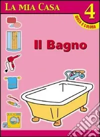 La mia casa. Album da colorare. Vol. 3 Il bagno Ordina Subito