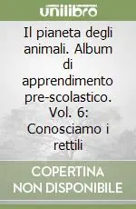 Spedizione Espresso Il pianeta degli animali. Album di apprendimento pre-scolastico. Vol. 6 Conosciamo i rettili