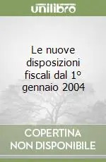 Le nuove disposizioni fiscali dal 1° gennaio 2004 Nuova Collezione