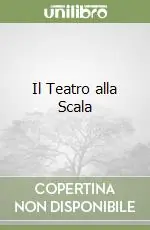 Il Teatro alla Scala Non Perdere