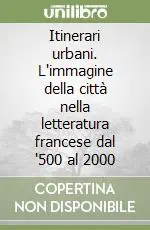 Itinerari urbani. L‘immagine della città nella letteratura francese dal ‘500 al 2000 Promo Stagionale