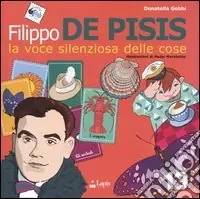 Non Perdere Filippo De Pisis. La voce delle cose. Ediz. illustrata
