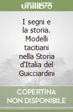 A Buon Prezzo I segni e la storia. Modelli tacitiani nella Storia d‘Italia del Guicciardini