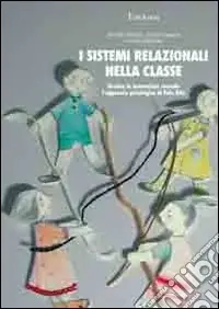 I sistemi relazionali nella classe. Gestire le interazioni secondo l‘approccio psicologico di Palo Alto Scelto Dai Clienti