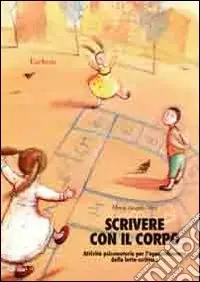 Bestseller Scrivere con il corpo. Attività psicomotorie per l‘apprendimento della letto-scrittura