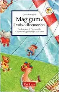 Magigum e il volo delle emozioni. Nella scuola di Cartoonville si impara a leggere nel proprio cuore Di Tendenza