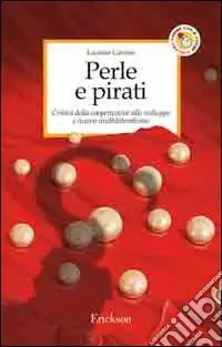 Perle e pirati. Critica della cooperazione allo sviluppo e nuovo multilateralismo Novità