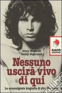 Offerta Del Giorno Nessuno uscirà vivo di qui. La sconvolgente biografia di Jim Morrison