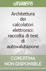 Architettura dei calcolatori elettronici raccolta di test di autovalutazione Compra Adesso