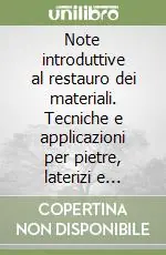 Offerta Lampo Note introduttive al restauro dei materiali. Tecniche e applicazioni per pietre, laterizi e intonaci