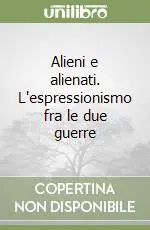 Occasione Imperdibile Alieni e alienati. L‘espressionismo fra le due guerre