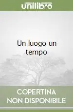 Un luogo un tempo Prezzo Basso