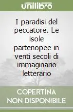 Prezzo Ridotto I paradisi del peccatore. Le isole partenopee in venti secoli di immaginario letterario
