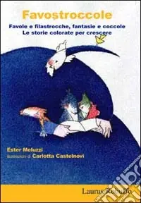 A Buon Prezzo Favostroccole. Favole e filastrocche, fantasie e coccole. Le storie colorate per crescere