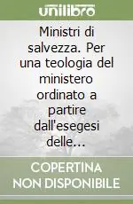 Ministri di salvezza. Per una teologia del ministero ordinato a partire dall‘esegesi delle preghiere d‘ordinazione Promozione