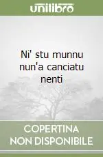 Ni‘ stu munnu nun‘a canciatu nenti Prezzo Scontato