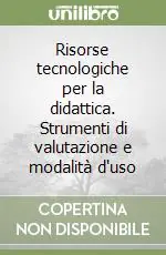 Risorse tecnologiche per la didattica. Strumenti di valutazione e modalità d‘uso Novità