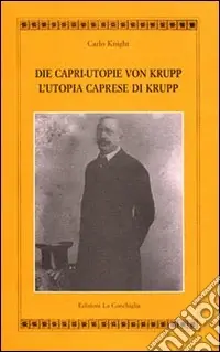 L‘utopia caprese di Krupp. Ediz. italiana e tedesca Super Prezzo