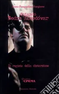 Spiando Pedro Almòdovar. Il regista della distorsione Offerta Speciale