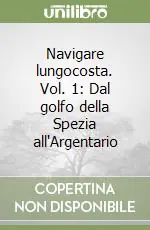 Occasione Navigare lungocosta. Vol. 1 Dal golfo della Spezia all‘Argentario