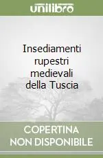 Insediamenti rupestri medievali della Tuscia Occasione