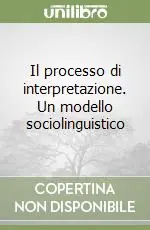 Miglior Prezzo Il processo di interpretazione. Un modello sociolinguistico
