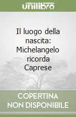 Prezzo Di Fabbrica Il luogo della nascita Michelangelo ricorda Caprese