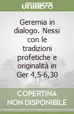 Prezzo Conveniente Geremia in dialogo. Nessi con le tradizioni profetiche e originalità in Ger 4,5-6,30