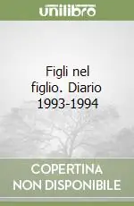 Figli nel figlio. Diario 1993-1994 Prezzo Di Fabbrica