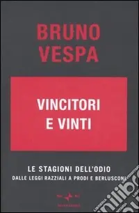 Vincitori e vinti. Le stagioni dell‘odio dalle leggi razziali a Prodi e Berlusconi. Promo Stagionale