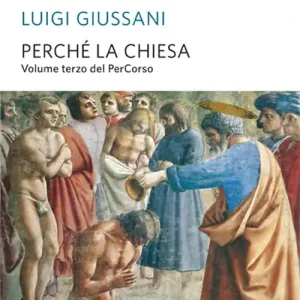 Perchè la Chiesa. Volume terzo del PerCorso Nuovo Arrivo