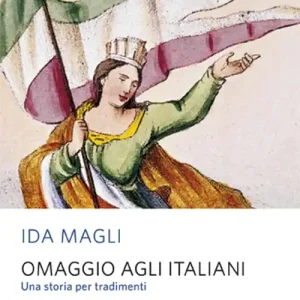 Acquista Ora Omaggio agli italiani. Una storia per tradimenti