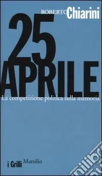 25 Aprile. La competizione politica sulla memoria Economico