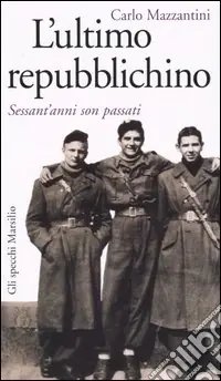 Must-Have L‘ultimo repubblichino. Sessant‘anni son passati