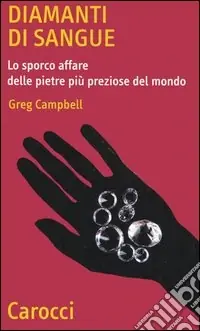 Diamanti di sangue. Lo sporco affare delle pietre più preziose del mondo Prezzo Scontato