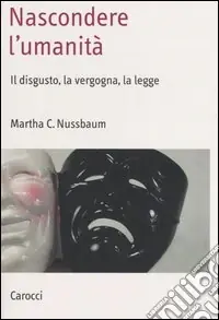 Prezzo Basso Nascondere l‘umanità. Il disgusto, la vergogna, la legge