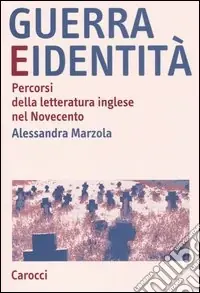 Offerta Speciale Guerra e identità. Percorsi della letteratura inglese nel Novecento
