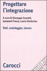 Progettare l‘integrazione. Reti, svantaggio, lavoro Ordina Subito