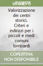 Prezzo Ridotto Valorizzazione dei centri storici. Criteri e indirizzi per i piccoli e medi comuni lombardi