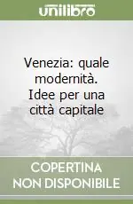 Di Tendenza Venezia quale modernità. Idee per una città capitale