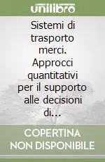 Vendita Finale Sistemi di trasporto merci. Approcci quantitativi per il supporto alle decisioni di pianificazione strategica tattica ed operativa a scala nazionale