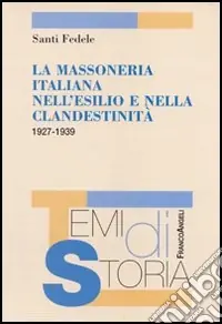 Consegna Rapida La massoneria italiana nell‘esilio e nella clandestinità 1927-1939