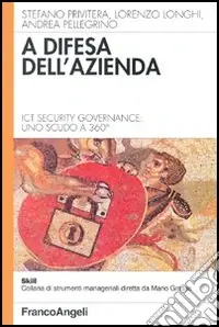 Compra Oggi Stesso A difesa dell‘azienda. Ict Security Governance uno scudo a 360°