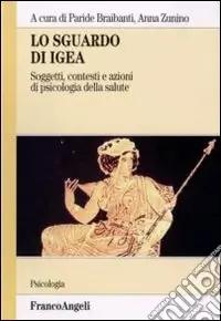 Lo sguardo di Igea. Vol. 1 Soggetti, contesti e azioni di psicologia della salute Offerta