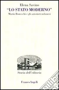 Prezzo Basso Lo Stato Moderno. Mario Boneschi e gli azionisti milanesi